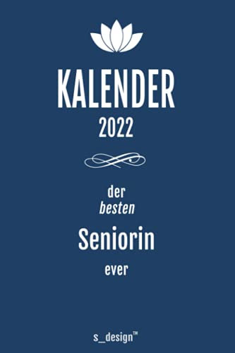 Kalender 2022 für Senioren / Seniorin / Rentner / Rentnerin: Wochenplaner / Tagebuch / Journal für das ganze Jahr: Platz für Notizen, Planung / Planungen / Planer, Erinnerungen und Sprüche_