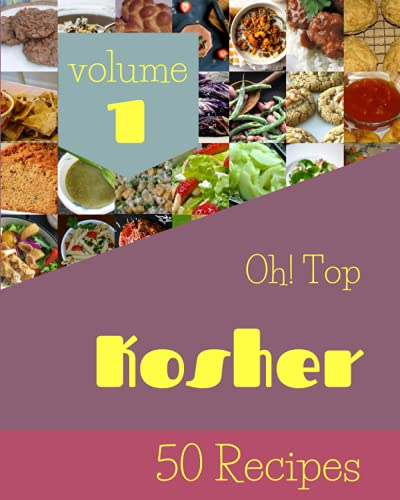Oh! Top 50 Kosher Recipes Volume 1: Making More Memories in your Kitchen with Kosher Cookbook!