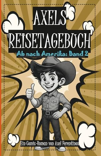 Axels Reisetagebuch: Ab nach Amerika: Band 2