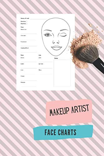 Makeup Artist Face Charts. Practice Makeup Face Charts 100 pages.: Useful Workbook Journal For Professional and Amateur Makeup Artists. Practice ... Daytime/Evening Looks Application Notebook.