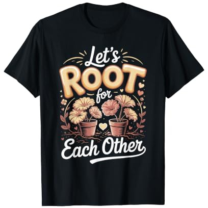 Let's Root for Each Other Begonia Houseplant Plant Pun T-Shirt