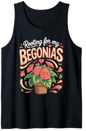 Rooting for My Begonias Begonia Houseplant Plant Pun Tank Top