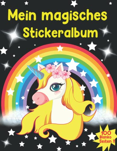 Mein Magisches Stickeralbum ab 5 Jahre: Kreatives Stickerbuch für Mädchen zum einkleben und sammeln Mit 100 leeren (blanko) Seiten