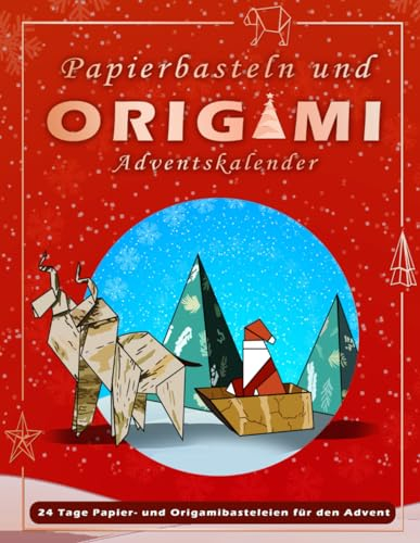 Der Weihnachtspapierbastel und Origami Adventskalender: 24 Origami- und Papierbasteleien für die Weihnachtszeit mit Schritt-für-Schritt-Illustrationen und Videoanleitungen - Stocking Stuffers For Kids