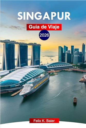 Singapur Guía de viaje 2026: Explore las Ciudades León, las principales atracciones, la cocina local, las gemas ocultas con consejos locales e itinerarios perfectos