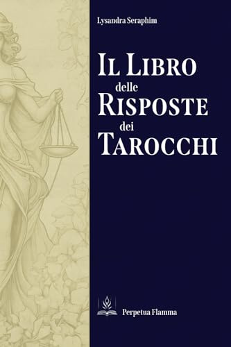 Il Libro delle Risposte dei Tarocchi: Una Guida Tascabile per avere la Risposta ad ogni Domanda grazie alla Magia Divinatoria dell'Anima