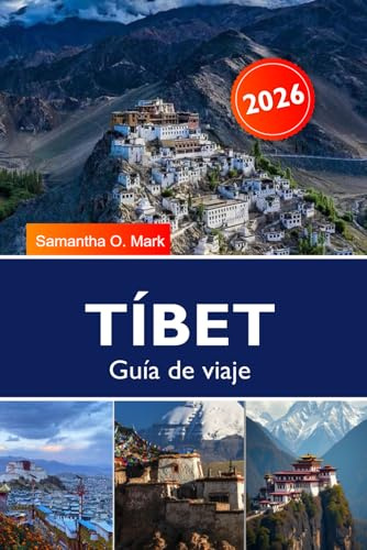 TÍBET Guía de viaje 2026: Lugares sagrados imprescindibles y aventuras épicas, Kailash, la Cara Norte del Everest, el Palacio Potala, permisos y rutas principales