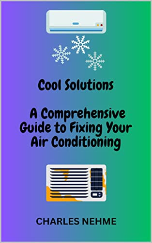 A Comprehensive Guide to Fixing Your Air Conditioning (English Edition)