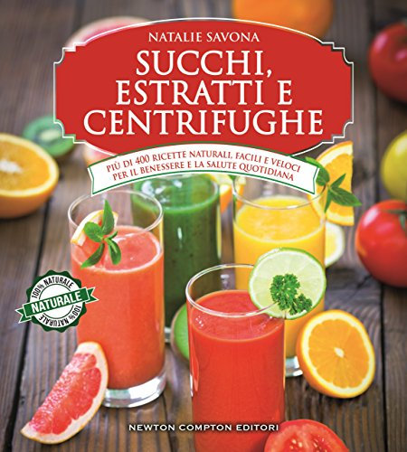 Succhi, estratti e centrifughe (eNewton Manuali e Guide)