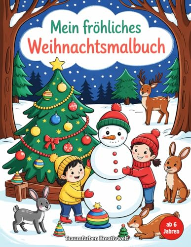 Mein fröhliches Weihnachtsmalbuch für Kinder ab 6 Jahren - Wunderschöne Winter und Weihnachtsmotive zum Ausmalen: Lustige Schneemänner, süße Tiere, ... (Weihnachts-Malbücher für Kinder, Band 2)