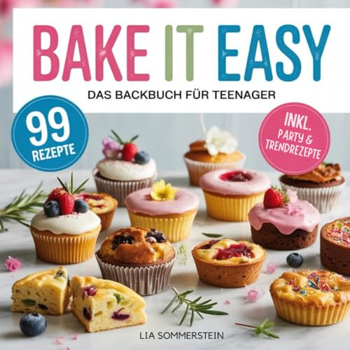 Bake it easy: Das Backbuch für Teenager