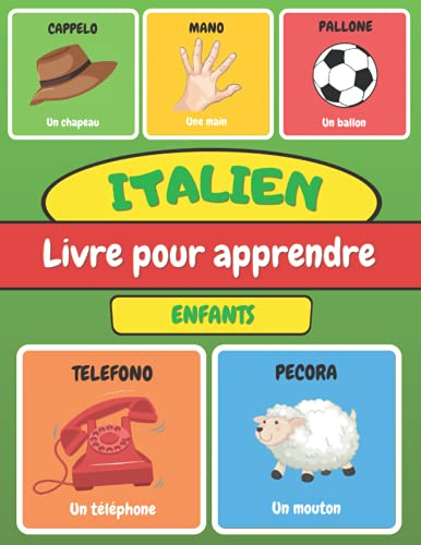 ITALIEN Livre Pour Apprendre Enfants: Imagier Bilingue - Apprentissage Facile de l'Italien plus de 116 mots - Cahier d'activités débutant