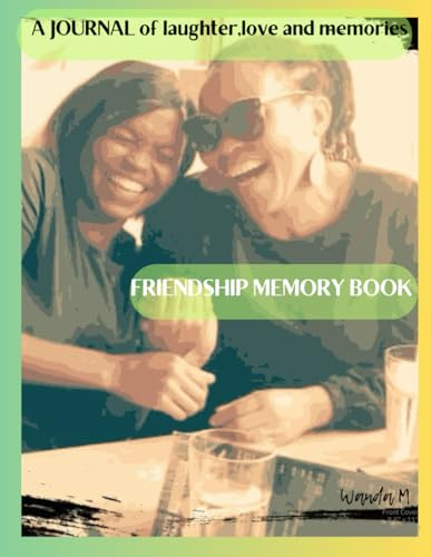 Friendship Memory book: A JOURNAL of laughter,love and memories