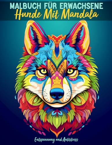Hunde Mit Mandala - Malbuch für Erwachsene Entspannung und Antistress