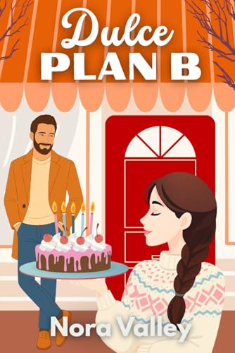 Dulce PLAN B: Romántica feelgood y foodie romance en un pueblo encantador en invierno: pan recién hecho, segundas oportunidades y el amor que necesitan quienes desean volver a ilusionarse.