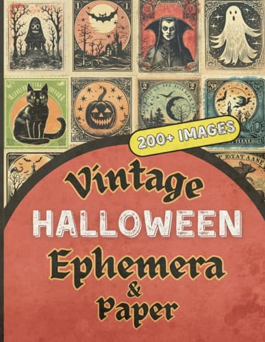 Vintage Halloween Ephemera & Paper: Clip and Craft | Over 200 Images for Junk Journaling, Card Making and Scrapbooking | Retro Fall Aesthetics | Pumpkins, Skulls, Witches, Vampires and More