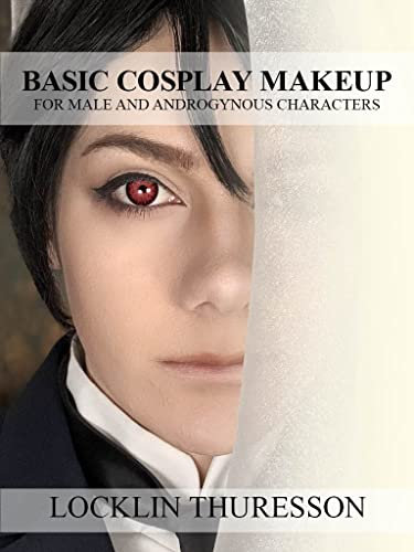 Basic Cosplay Makeup: for Male and Androgynous Characters (English Edition)
