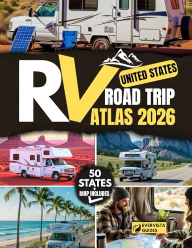 United States RV Road Trip Atlas 2026: Large-Print Maps & RV-Safe Routing — Scenic Byways, National Parks, Campgrounds & Boondocking Across All 50 States (2026 Edition)