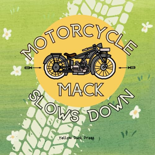 Motorcycle Mack Slows Down: Ages 3 and up