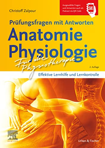 Für die Physiotherapie - Prüfungsfragen mit Antworten: Anatomie Physiologie: Effektive Lernhilfe und Lernkontrolle (PHYSIOTHERAPIE-KG-MASSAGE - Lehrbuch - Urban&Fischer-Verlag)