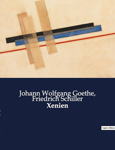 Xenien: Eine Analyse der literarischen und gesellschaftlichen Bedeutung der Xenien von Schiller und Goethe