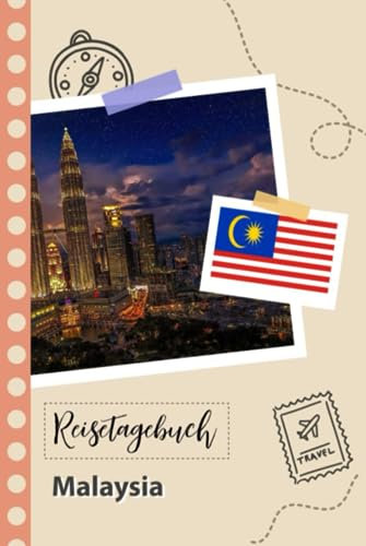Reisetagebuch zum Ausfüllen - Malaysia: Ein lustiger Reisetagebuch zum selberschreiben für Ihre Reise nach Malaysia für Paare, Männer und Frauen mit Anregungen und Checklisten.
