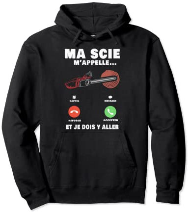 Ma scie m'appelle Forestier Téléphone Bûcheron Tronçonneuse Sweat à Capuche