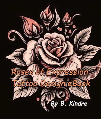 Roses of Expression: Tattoo Design eBook (English Edition)