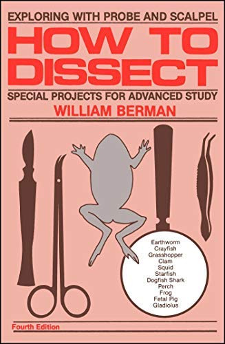 How to Dissect: Exploring With Probe and Scalpel - Special Projects for Advanced Study by William Berman (1985-06-01)
