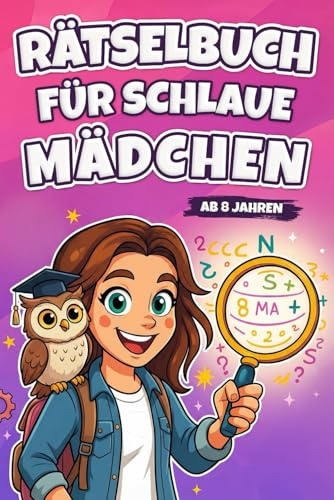 Mal- und Rätselbuch für schlaue Mädchen ab 8 Jahren: Das ideale Geschenk für Mädchen ab 8 Jahren zum Geburtstag, Ostern und Weihnachten