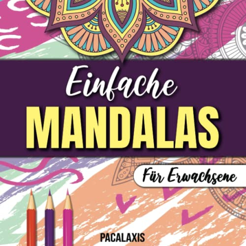 Einfache Mandalas für Erwachsene: Anti Stress Zeitvertreib für Erwachsene - Mandala Ausmalbuch zum Entspannen und Abschalten