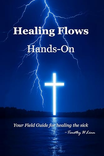 Healing Flows: Hands-On (Healing Flows Series: Walking in Power, Living in Wholeness, Band 3)