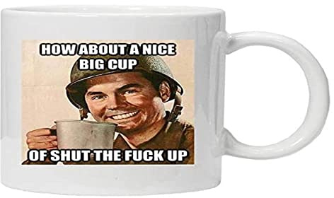 How About a Cup of Shut the fuck up – Grobe Cup – 313 ml keramik kaffe te mugg från acen Studios – perfekt alla hjärtans dag/påsk/sommar/jul/födelsedag/årsdag present