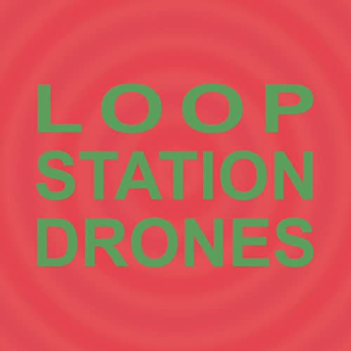 Loop Station Drones [VINYL]