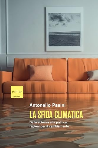 La sfida climatica. Dalla scienza alla politica: ragioni per il cambiamento