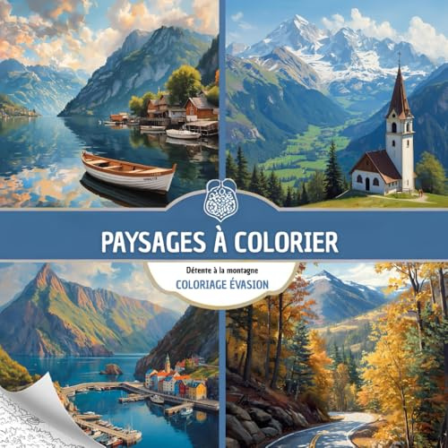 Paysages à colorier: Livre de Coloriage Pour Adultes, Dessins Inspirants de Détente à la Montagne, Anti-Stress, Art-thérapie, Zen