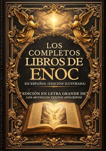 Los Libros Completos De Enoc En Español (Edición Ilustrada): Edición En Letra Grande De Los Antiguos Textos Apócrifos