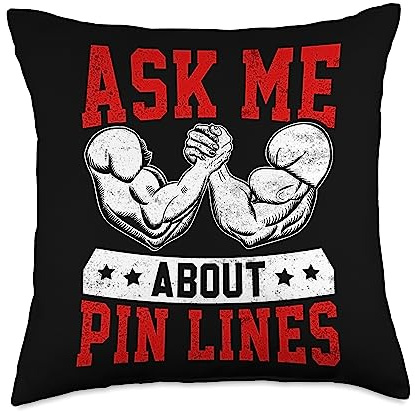Funny Arm Wrestling Arm Wrestler Gift Wrestling Arm Wrestler Ask Me About Pin Lines Throw Pillow, 18x18, Multicolor