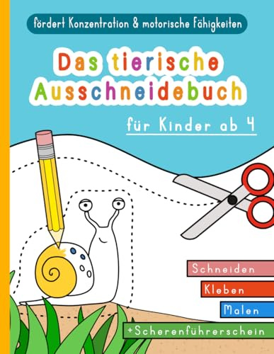 Das tierische Ausschneidebuch für Mädchen und Jungen ab 4: mit viel Spaß zu mehr Feinmotorik und Konzentration | Schneideheft für Kinder ab 4 Jahren ... zum Schneiden lernen | Rätselheft schneiden
