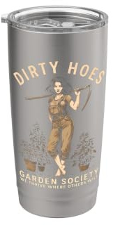 Dirty Hoes Garden Society We Thrive Where Others Wilt Plant Stainless Steel Insulated Tumbler