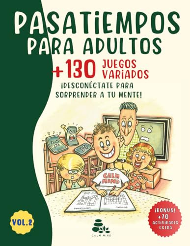 PASATIEMPOS PARA ADULTOS +130 JUEGOS VARIADOS: ¡Desconéctate para sorprender a tu mente! Estimulación y agilidad cognitiva. Crucigramas, Sopa de Letras, Sudoku, Diferencias, Quiz y más.