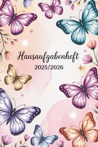 HAUSAUFGABENHEFT 2025/2026: MIT DATUM 04 AUGUST 2025 - 31 JULI 2026 | Schulplaner A5 | Schmetterling