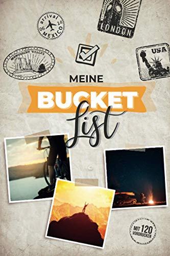 Meine Bucket List mit 120 Vordrucken: Bucket List zum ausfüllen | Auf 120 Seiten ist Platz um Erlebnisse zu planen und festzuhalten | Bucketlist zum selberschreiben