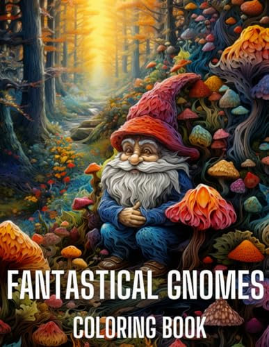 Fantastical Gnomes Coloring Book for Adults and Teens | Enchanted Gnome Illustration Coloring Pages for Stress Relief and Relaxation