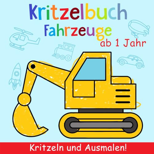 Kritzelbuch ab 1 Jahr: Mein erstes Fahrzeuge Malbuch zum kreativ Kritzeln und Ausmalen! - Schöne einfache Motive zum Lernen der ersten Fahrzeuge - Dickes Ausmalbuch - Perfekt für Mädchen und Jungen