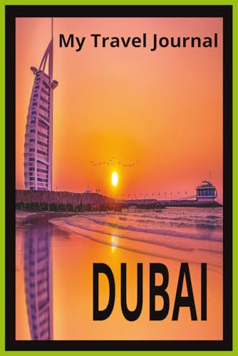 Dubai Travel Journal: Luxury Vacation Planner, Itinerary Organizer, Budget Tracker & Memory Book for Your Dream Trip to Dubai