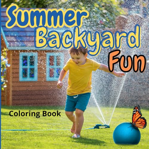 Summer Backyard Fun Coloring Book: Fun and Easy Outdoor Activities for Kids Ages 4-8 | Includes Sprinklers, Treehouses, Gardening, Trampolines, and More!