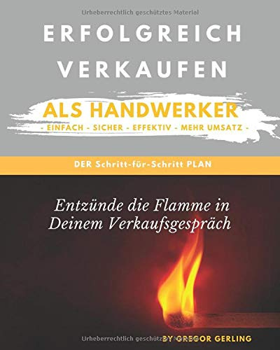 Erfolgreich verkaufen als Handwerker!: Raumausstatter, Maler, Schreiner und viele mehr.