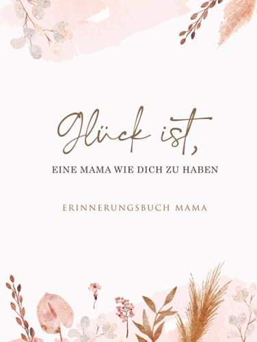 Mama Erinnerungsbuch: Geschenkbuch für die beste Mama Geschenk Geburtstag oder Muttertag - Buch zum Ausfüllen