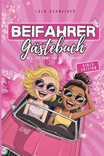 Beifahrer Gästebuch - Girls Edition | Das freche Gästebuch für jede Fahrt: Humorvolle Einträge, Bewertungen & Erinnerungen| Lustiges Geschenk zum 18. ... bestandener Fahrprüfung für Mädchen, Freundin